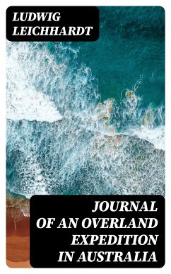 Journal of an Overland Expedition in Australia (eBook, ePUB) - Leichhardt, Ludwig