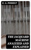 The Jacquard Machine Analyzed and Explained (eBook, ePUB)