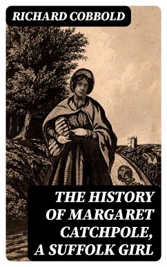 The History of Margaret Catchpole, a Suffolk Girl (eBook, ePUB) - Cobbold, Richard