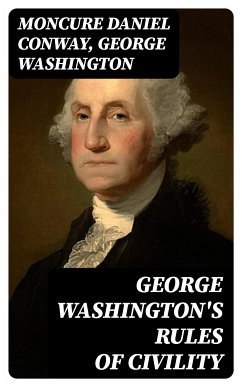 George Washington's Rules of Civility (eBook, ePUB) - Conway, Moncure Daniel; Washington, George