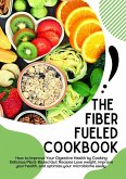 The Fiber Fueled Cookbook (eBook, ePUB)