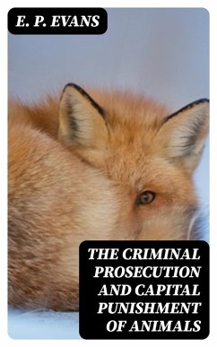 Cover The Criminal Prosecution and Capital Punishment of Animals (eBook, ePUB)