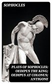 Plays of Sophocles: Oedipus the King; Oedipus at Colonus; Antigone (eBook, ePUB)