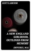 A New England Girlhood, Outlined from Memory (Beverly, MA) (eBook, ePUB)