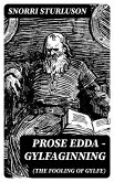 Prose Edda - Gylfaginning (The Fooling Of Gylfe) (eBook, ePUB)