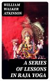 A Series of Lessons in Raja Yoga (eBook, ePUB)