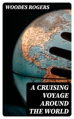 A Cruising Voyage Around the World (eBook, ePUB) - Rogers, Woodes