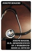 Joseph Rogers, M.D.: Reminiscences of a Workhouse Medical Officer (eBook, ePUB)