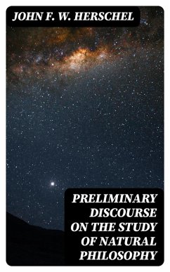 Preliminary Discourse on the Study of Natural Philosophy (eBook, ePUB) - Herschel, John F. W.