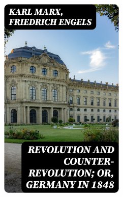 Revolution and Counter-Revolution; Or, Germany in 1848 (eBook, ePUB) - Marx, Karl; Engels, Friedrich