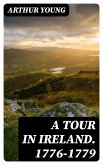 A Tour in Ireland. 1776-1779 (eBook, ePUB)