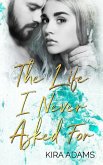 The Life I Never Asked For (eBook, ePUB)