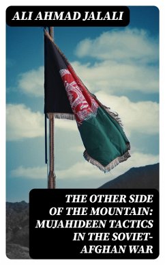 The Other Side of the Mountain: Mujahideen Tactics in the Soviet-Afghan War (eBook, ePUB) - Jalali, Ali Ahmad