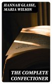 The Complete Confectioner (eBook, ePUB) The Complete Confectioner (eBook, ePUB)
