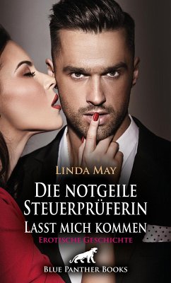 Die notgeile Steuerprüferin / Lasst mich kommen   Erotische Geschichte (eBook, ePUB) - May, Linda