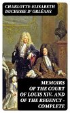 Memoirs of the Court of Louis XIV. and of the Regency - Complete (eBook, ePUB)