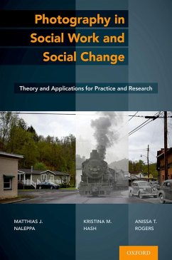 Photography in Social Work and Social Change (eBook, PDF) - Naleppa, Matthias J.; Hash, Kristina M.; Rogers, Anissa T.