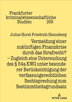 Vermeidung einer zukünftigen Finanzkrise durch das Strafrecht? - Henneberg, Julius Horst Friedrich