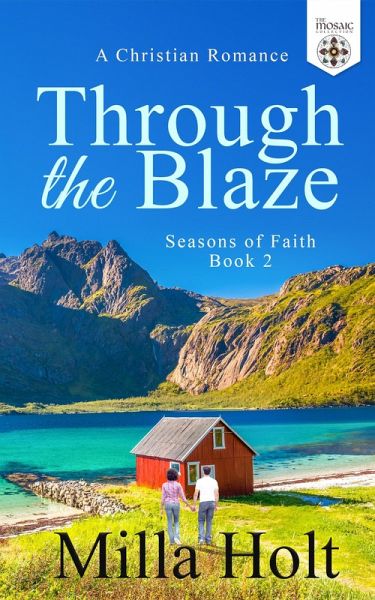 Through the Blaze (Seasons of Faith, #2) (eBook, ePUB) Through the Blaze (Seasons of Faith, #2) (eBook, ePUB)