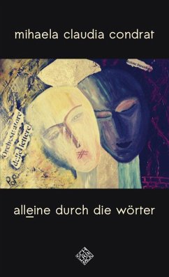 alleine durch die wörter - Condrat, Mihaela Claudia