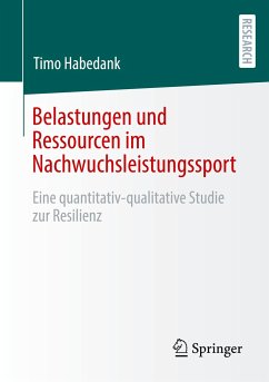 Belastungen und Ressourcen im Nachwuchsleistungssport - Habedank, Timo