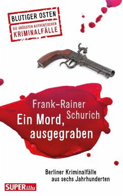Ein Mord, ausgegraben - Schurich, Frank-Rainer