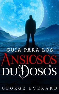 Guía para los ansiosos y dudosos (eBook, ePUB) - Everard, George