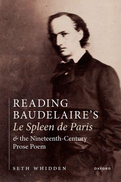 Reading Baudelaire's Le Spleen de Paris and the Nineteenth-Century Prose Poem (eBook, ePUB) - Whidden, Seth