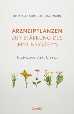 Arzneipflanzen zur Stärkung des Immunsystems - Bachmann, Christoph