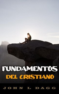 Fundamentos del cristiano (eBook, ePUB) - Dagg, John L.