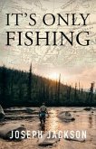 It's Only Fishing (eBook, ePUB)