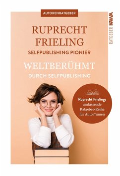 Weltberühmt durch Self-Publishing - Frieling, Wilhelm Ruprecht