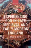 Experiencing God in Late Medieval and Early Modern England (eBook, ePUB)
