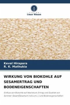 WIRKUNG VON BIOKOHLE AUF SESAMERTRAG UND BODENEIGENSCHAFTEN - Hirapara, Keval;Mathukia, R. K.