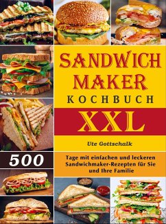 Sandwichmaker Kochbuch XXL - Ute Gottschalk