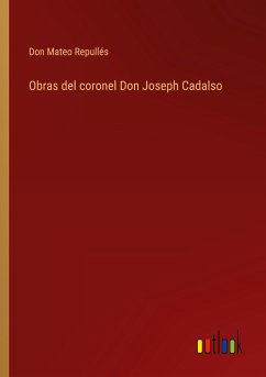 Obras del coronel Don Joseph Cadalso - Repullés, Don Mateo