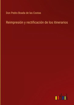 Reimpresión y rectificación de los itinerarios - Boada de las Costas, Don Pedro