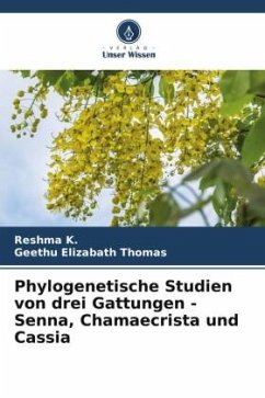 Phylogenetische Studien von drei Gattungen - Senna, Chamaecrista und Cassia - K., Reshma;Thomas, Geethu Elizabath