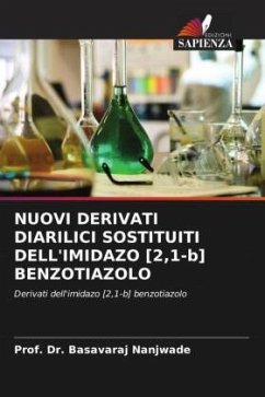 NUOVI DERIVATI DIARILICI SOSTITUITI DELL'IMIDAZO [2,1-b] BENZOTIAZOLO - Nanjwade, Prof. Dr. Basavaraj