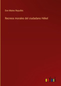 Recreos morales del ciudadano Hékel