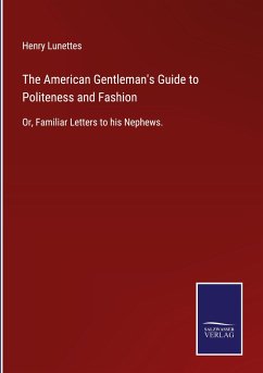 The American Gentleman's Guide to Politeness and Fashion - Lunettes, Henry