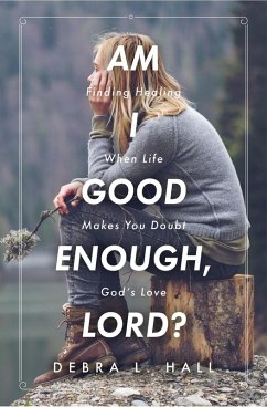 Am I Good Enough, Lord? (eBook, ePUB) - Hall, Debra L.