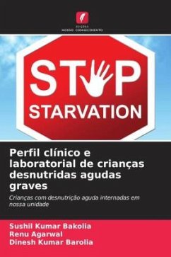 Perfil clínico e laboratorial de crianças desnutridas agudas graves - Bakolia, Sushil Kumar;Agarwal, Renu;Barolia, Dinesh Kumar