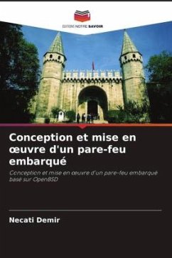 Conception et mise en ¿uvre d'un pare-feu embarqué - Demir, Necati;DALKILIÇ, GÖKHAN