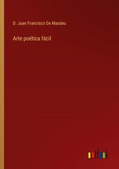 Arte poética fácil - de Masdeu, D. Juan Francisco