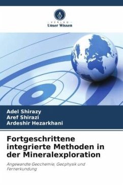 Fortgeschrittene integrierte Methoden in der Mineralexploration - Shirazy, Adel;Shirazi, Aref;Hezarkhani, Ardeshir