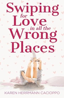 Swiping for Love in All the Wrong Places - Herrmann Cacioppo, Karen