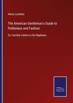 The American Gentleman's Guide to Politeness and Fashion - Lunettes, Henry