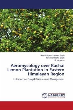 Aeromycology over Kachai Lemon Plantation in Eastern Himalayan Region - Irabanta Singh, Nameirakpam;Singh, M. Shyamkesho;Nimyaola, S.