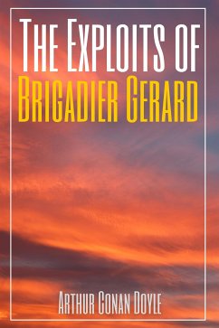 The Exploits of Brigadier Gerard (Annotated) (eBook, ePUB) - Conan Doyle, Arthur